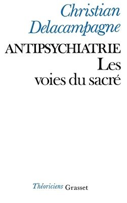 Christian Delacampagne - Antipsychiatrie: Les voies du sacré, Häftad