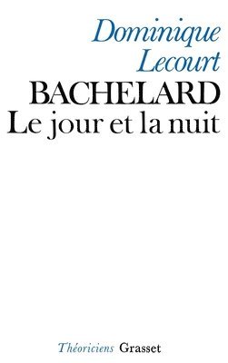 Dominique Lecourt - Bachelard ou le jour et la nuit, Häftad