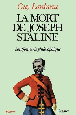 Guy Lardreau - La mort de Joseph Staline - bouffonnerie philosophique, Häftad