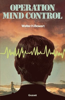 Walter H. Bowart - Opération Mind Control, Häftad