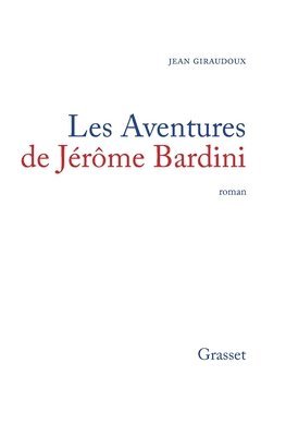 Jean Giraudoux - Les Aventures de Jérôme Bardini, Häftad