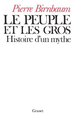 Pierre Birnbaum - Le peuple et les gros, Häftad