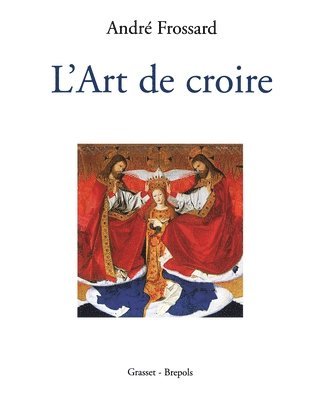 André Frossard - L Art de Croire, Häftad