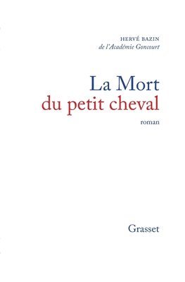 Hervé Bazin - La mort du petit cheval, Häftad