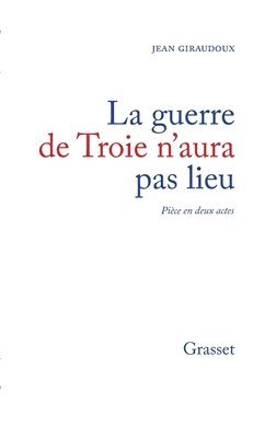 Jean Giraudoux - La guerre de Troie n'aura pas lieu, Häftad