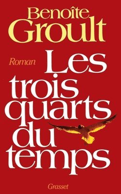 Benoîte Groult - Les trois quarts du temps, Häftad