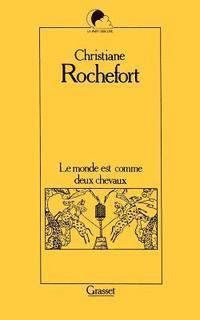 Christiane Rochefort - Le monde est comme deux chevaux, Häftad