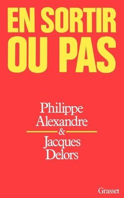 Philippe Alexandre, Jacques Delors - En sortir ou pas, Häftad