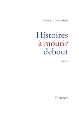 Marcel Schneider - Histoires à mourir debout, Häftad
