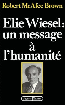 Robert McAfee Brown - Elie Wiesel: un message à l'humanité, Häftad