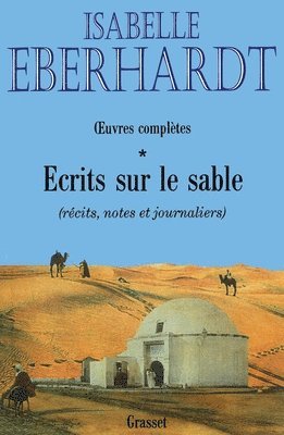 Isabelle Eberhardt - Ecrits sur le sable T01, Häftad