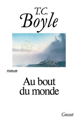 Boyle-T C., T. Coraghessan Boyle - Au bout du monde, Häftad