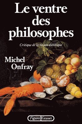 Michel Onfray - Le ventre des philosophes, Häftad