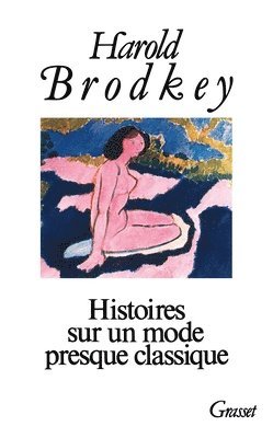 Harold Brodkey - Histoires Sur Un Mode Presque Classique T01, Häftad. Tillgänglighet: Lägg i varukorg