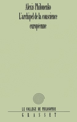 Alexis Philonenko - L'archipel de la conscience européenne, Häftad
