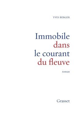 Yves Berger - Immobile dans le courant du fleuve, Häftad