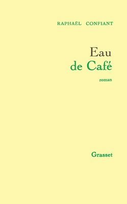 Raphaël Confiant - Eau de Café, Häftad