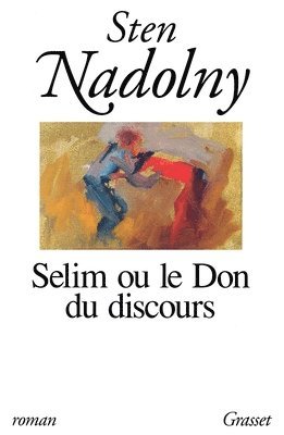 Sten Nadolny - Selim Ou Le Don Du Discours, Häftad
