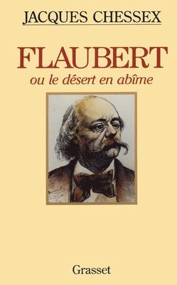 Jacques Chessex - Flaubert Ou Le Desert En Abime, Häftad