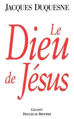 Jacques Duquesne - Le Dieu de Jésus, Häftad