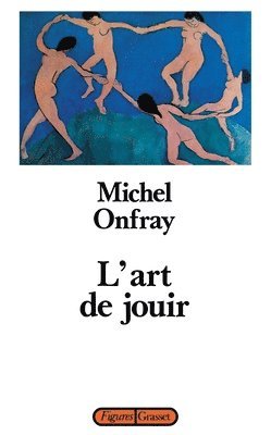 Michel Onfray - L'art de jouir, Häftad