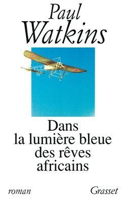 Paul Watkins - Dans La Lumiere Bleue Des Reves Africains, Häftad