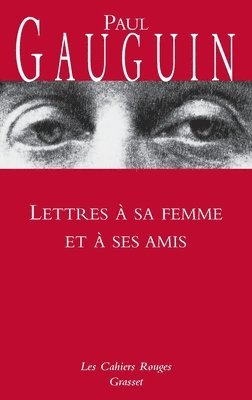 Paul Gauguin - Lettres à sa femme et ses amis: (*), Häftad
