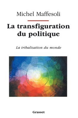 Michel Maffesoli - La transfiguration du politique, Häftad