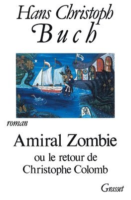 Hans Christoph Buch - Amiral Zombie... Ou Le Retour de C.Colomb, Häftad