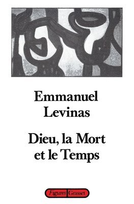 Emmanuel Levinas - Dieu, la mort et le temps, Häftad