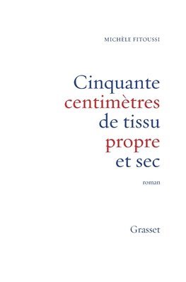 Michèle Fitoussi - Cinquante centimètres de tissu propre et sec, Häftad. Tillgänglighet: Lägg i varukorg