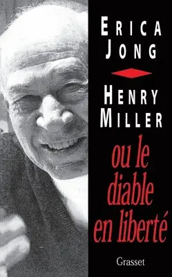 Erica Jong - Henry Miller Ou Le Diable En Liberte, Häftad