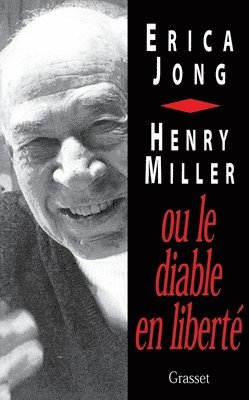 Erica Jong - Henry Miller Ou Le Diable En Liberte, Häftad