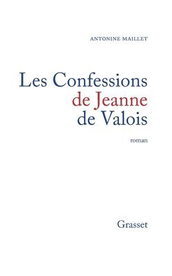 Antonine Maillet - Les Confessions de Jeanne de Valois, Häftad