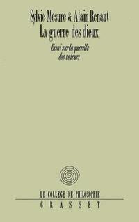 Alain Renaut, Sylvie Mesure - La guerre des Dieux Essai sur la querelle des valeurs, Häftad