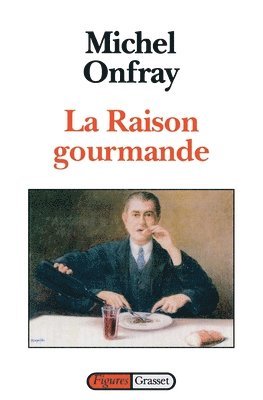 Michel Onfray - La raison gourmande, Häftad