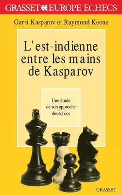 Raymond Keene, Garry Kasparov - L'est indienne entre les mains de Kasparov, Häftad