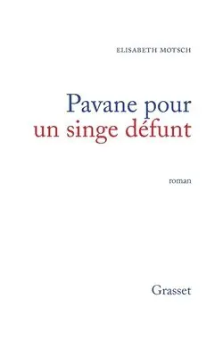 Elisabeth Motsch - Pavane pour un singe défunt, Häftad. Tillgänglighet: Lägg i varukorg