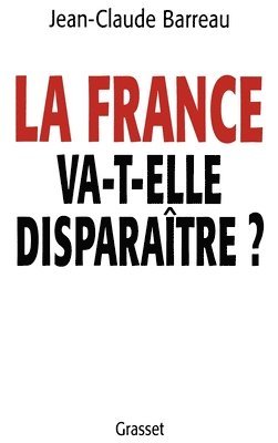 Jean-Claude Barreau - La France va-t-elle disparaître ?, Häftad