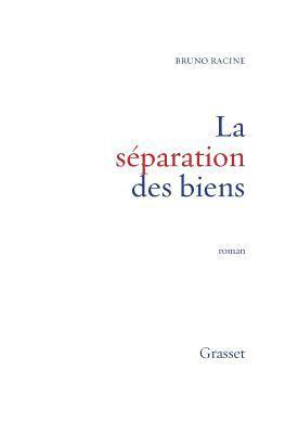 Bruno Racine - La séparation des biens, Häftad