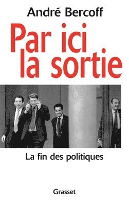 André Bercoff - Par ici la sortie: La fin des politiques, Häftad. Tillgänglighet: Lägg i varukorg