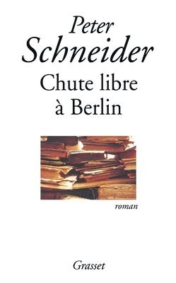Peter Schneider - Chute libre à Berlin, Häftad