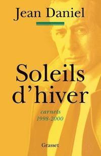 Jean Daniel - Soleils d'hiver: carnets, 1998-2000, Häftad