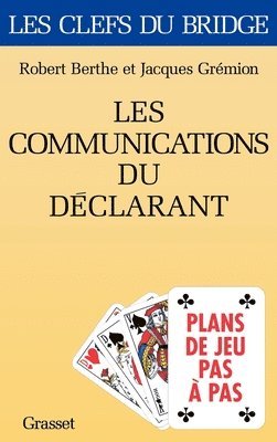Robert Berthe, Jacques Grémion - Les communications du déclarant: Plans de jeux pas à pas, Häftad