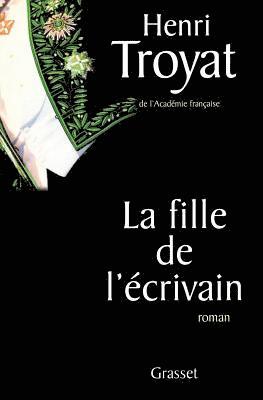 Henri Troyat - La fille de l'écrivain, Häftad