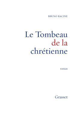 Bruno Racine - Le tombeau de la chrétienne, Häftad