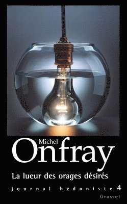 Michel Onfray - La lueur des orages désirés, Häftad