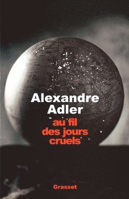 Alexandre Adler - Au fil des jours cruels, 1992-2002, Häftad