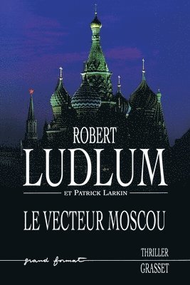 Robert Ludlum, Patrick Larkin - Le Vecteur Moscou, Häftad