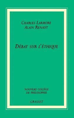 Alain Renaut, Charles Larmore - Débat sur l'éthique: Idéalisme ou réalisme, Häftad